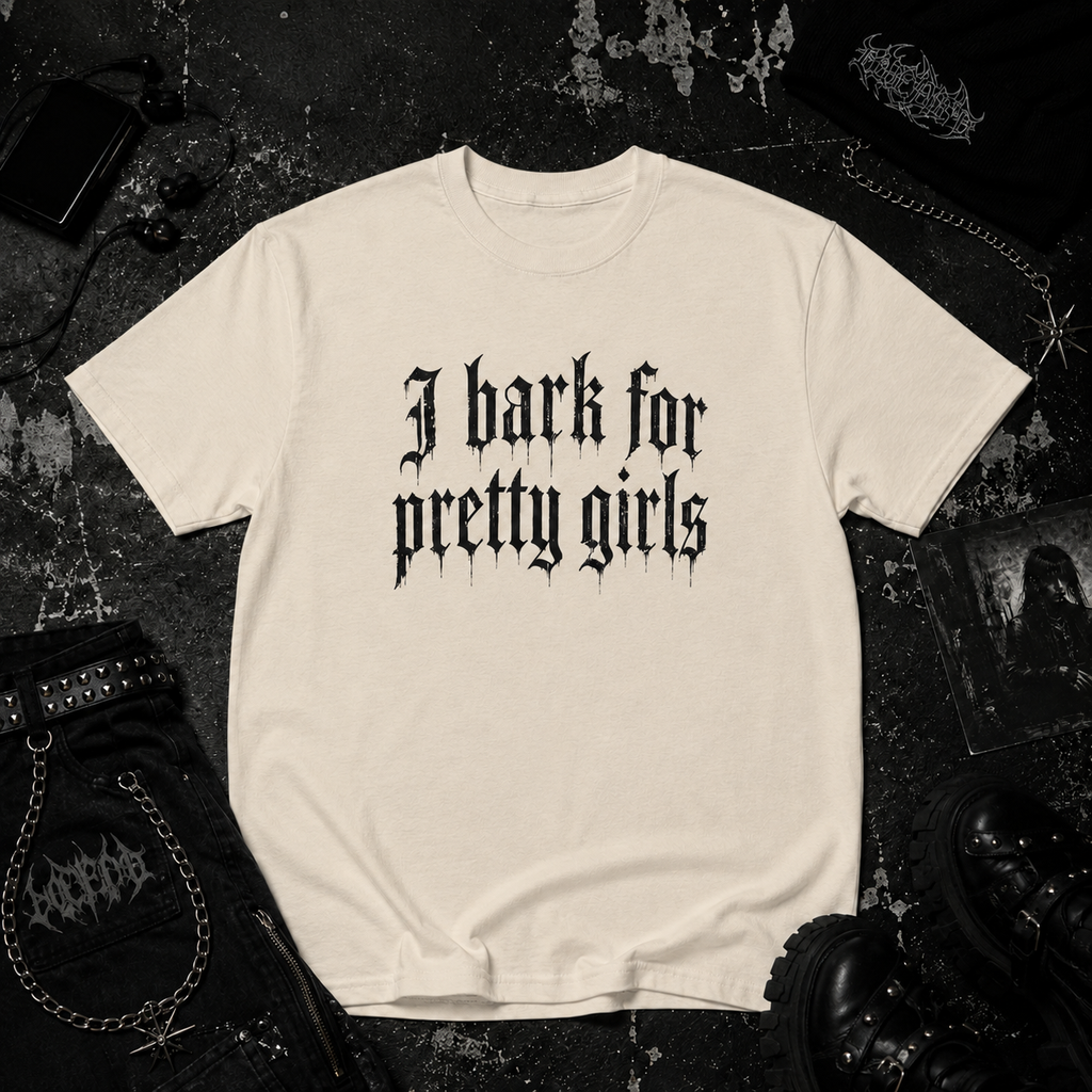 I bark for pretty girls